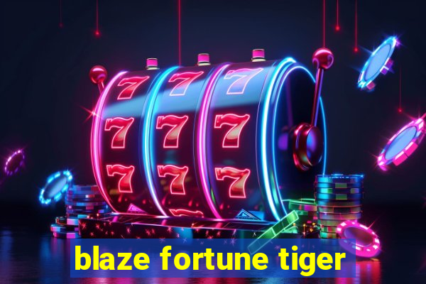 blaze fortune tiger